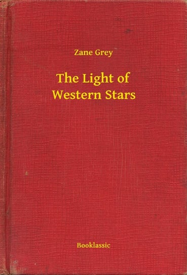 The Light of Western Stars Grey Zane