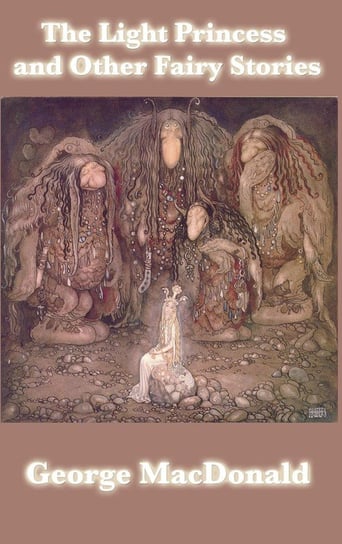 The Light Princess and Other Fairy Stories Macdonald George