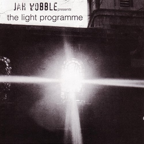 The Light Programme Jah Wobble