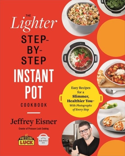 The Lighter Step-By-Step Instant Pot Cookbook Jeffrey Eisner