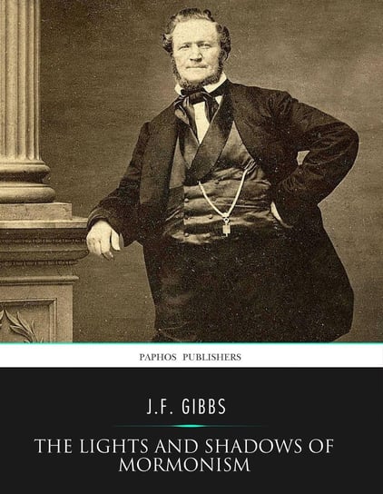 The Lights and Shadows of Mormonism J.F. Gibbs