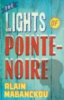 The Lights of Pointe-Noire Mabanckou Alain
