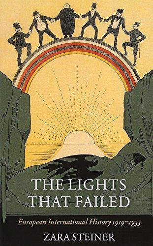 The Lights That Failed: European International History 1919-1933 Zara Steiner