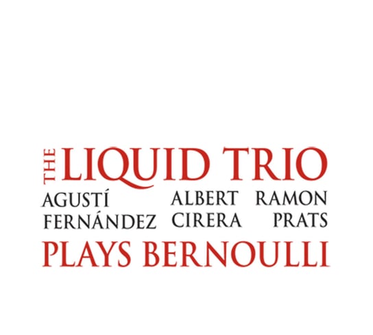 The Liguid Trio Plays Bernoulli The Liquid Trio, Fernandez Agusti