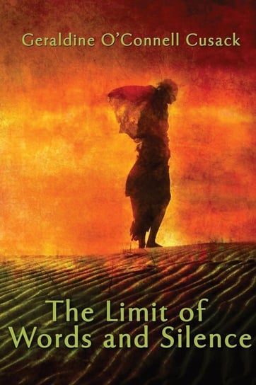 The Limit of Words and Silence Cusack Geraldine O'connell