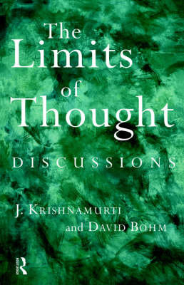The Limits of Thought: Discussions Between J. Krishnamurti and David Bohm Krishnamurti Jiddu, Krishnamurti J., Bohm David