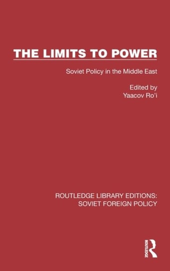 The Limits to Power: Soviet Policy in the Middle East Opracowanie zbiorowe
