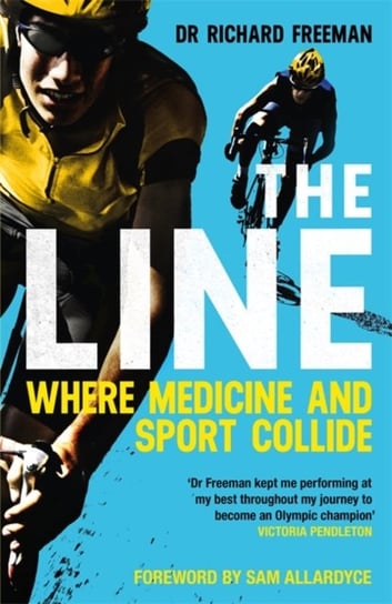 The Line: Where Medicine and Sport Collide Richard Freeman