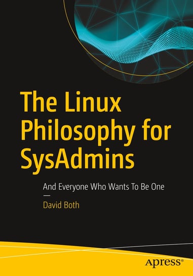 The Linux Philosophy for SysAdmins Both David