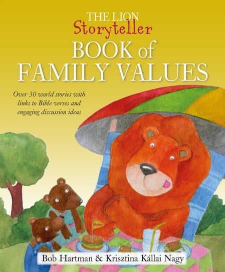 The Lion Storyteller Book of Family Values: Over 30 world stories with links to Bible verses and eng Hartman Bob