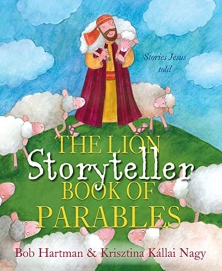 The Lion Storyteller Book of Parables Hartman Bob