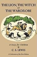 The Lion, the Witch and the Wardrobe: A Celebration of the First Edition Lewis C. S.