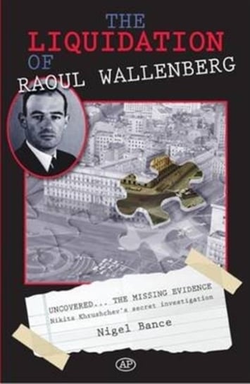 The Liquidation of Raoul Wallenberg Bance Nigel