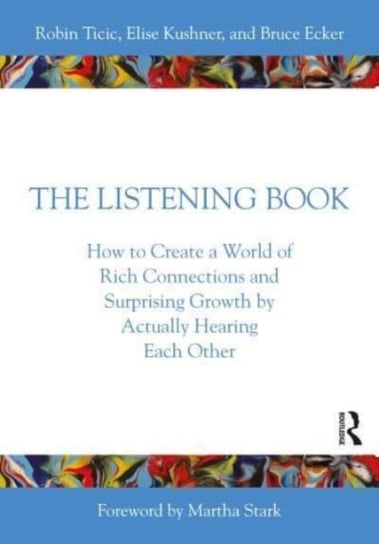 The Listening Book: How to Create a World of Rich Connections and Surprising Growth by Actually Hearing Each Other Opracowanie zbiorowe