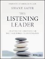 The Listening Leader: Creating the Conditions for Equitable School Transformation Safir Shane