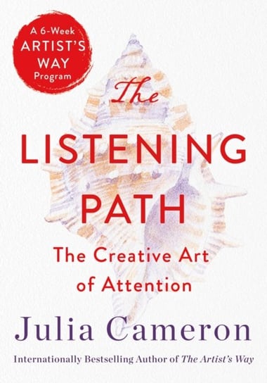 The Listening Path: The Creative Art of Attention (A 6-Week Artists Way Program) Cameron Julia