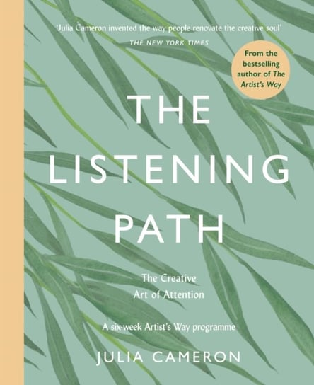 The Listening Path: The Creative Art of Attention - A Six Week Artists Way Programme Cameron Julia