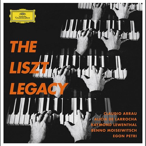 The Liszt Legacy Claudio Arrau, Alicia de Larrocha, Raymond Lewenthal, Benno Moiseiwitsch, Egon Petri