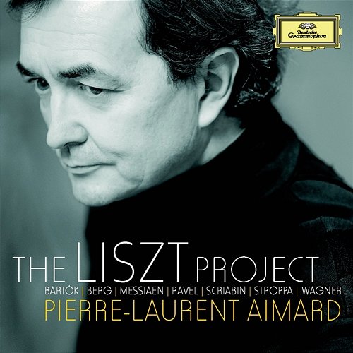 The Liszt Project - Bartók; Berg; Messiaen; Ravel; Scriabin; Stroppa; Wagner Pierre-Laurent Aimard