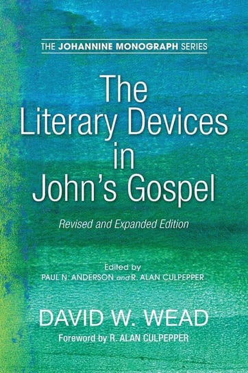 The Literary Devices in John's Gospel Wead David W.
