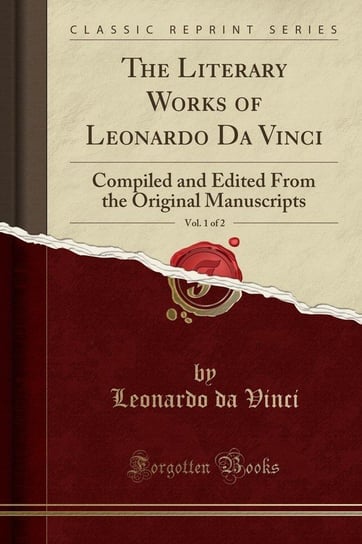 The Literary Works of Leonardo Da Vinci, Vol. 1 of 2 Vinci Leonardo da