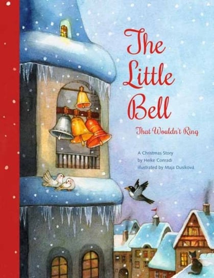 The Little Bell That Wouldnt Ring: A Christmas Story Heike Conradi