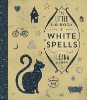 The Little Big Book of White Spells Abrev Ileana