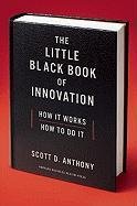 The Little Black Book of Innovation, With a New Preface Anthony Scott D.