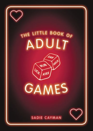 The Little Book of Adult Games: Naughty Games for Grown-Ups Sadie Cayman