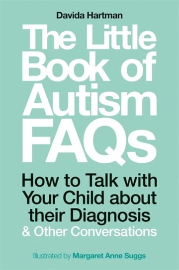 The Little Book of Autism FAQs: How to Talk with Your Child About Their Diagnosis and Other Conversa Davida Hartman