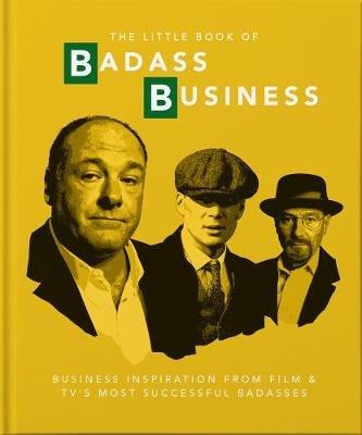 The Little Book of Badass Business: Criminally good advice Opracowanie zbiorowe
