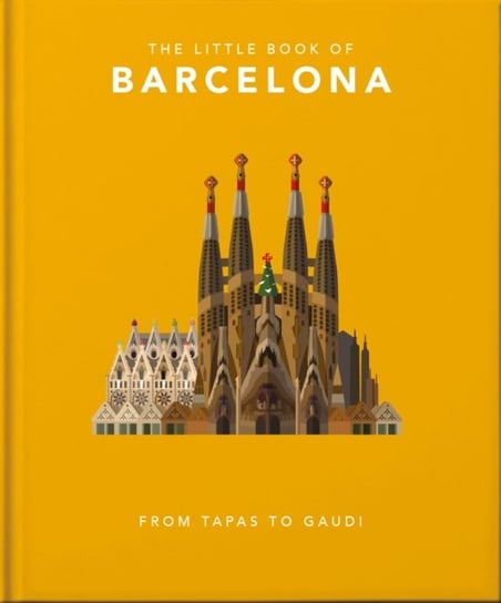 The Little Book of Barcelona: From Tapas to Gaudi Opracowanie zbiorowe