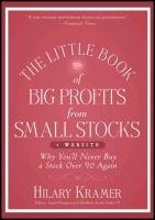 The Little Book of Big Profits from Small Stocks + Website: Why You'll Never Buy a Stock Over $10 Again Kramer Hilary