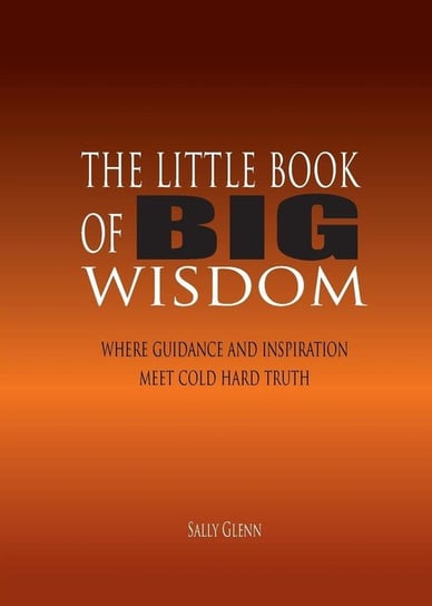 The Little Book of BIG Wisdom Glenn Sally