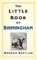 The Little Book of Birmingham Bartlam Norman