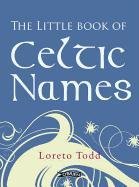 The Little Book of Celtic Names Todd Professor Loreto