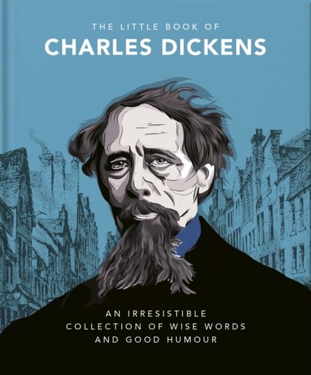 The Little Book of Charles Dickens: Dickensian Wit and Wisdom for Our Times Opracowanie zbiorowe