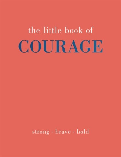 The Little Book of Courage: Strong. Brave. Bold. Gray Joanna