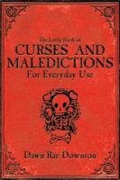 The Little Book of Curses and Maledictions for Everyday Use Downton Dawn Rae