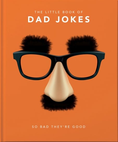The Little Book of Dad Jokes. So bad theyre good Opracowanie zbiorowe