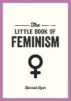 The Little Book of Feminism Dyer Harriet