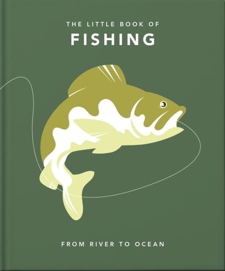 The Little Book of Fishing: From River to Ocean Opracowanie zbiorowe