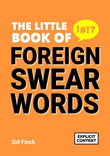 The Little Book of Foreign Swear Words Sid Finch