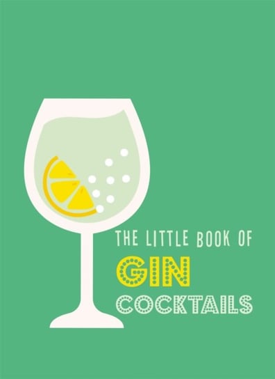 The Little Book of Gin Cocktails Opracowanie zbiorowe
