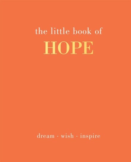 The Little Book of Hope: Dream. Wish. Inspire Gray Joanna