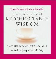 The Little Book of Kitchen Table Wisdom Remen Rachel Naomi, Berg Jacqueline M.