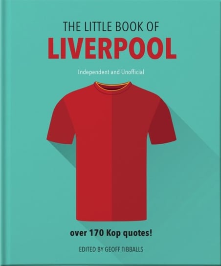 The Little Book of Liverpool: More than 170 Kop quotes Geoff Tibballs