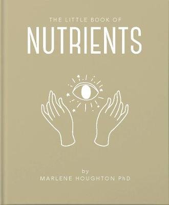 The Little Book of Nutrients Marlene Houghton