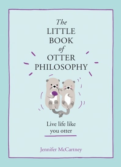 The Little Book of Otter Philosophy McCartney Jennifer
