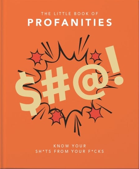 The Little Book of Profanities: Know your Sh*ts from your F*cks Opracowanie zbiorowe